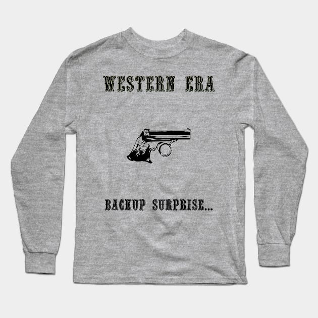 Western Slogan - Backup Surprise Long Sleeve T-Shirt by The Black Panther